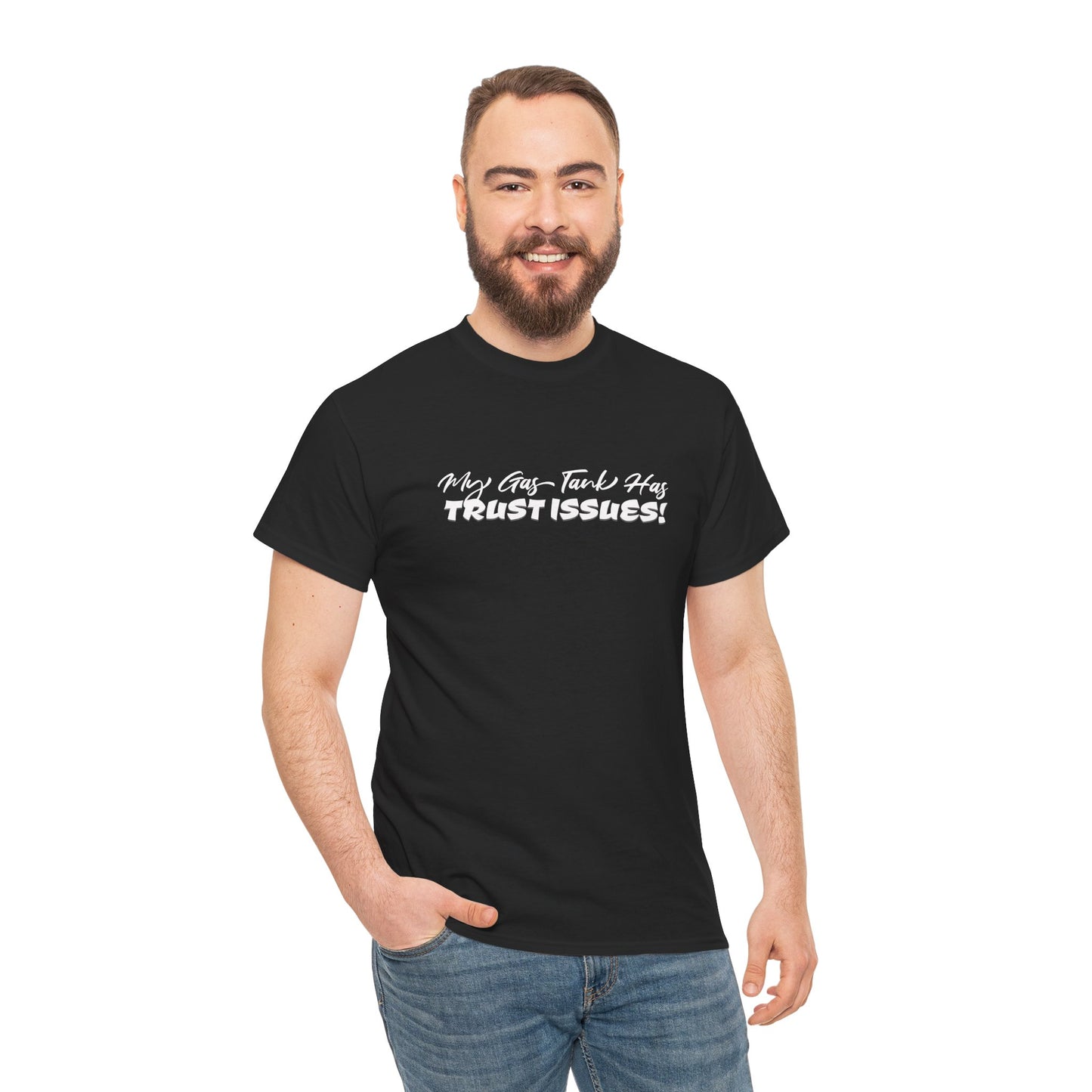 My Gas Tank Has Trust Issues Funny Unisex T-Shirt – Casual Graphic Tee, Humor Shirt, Gift for Friends
