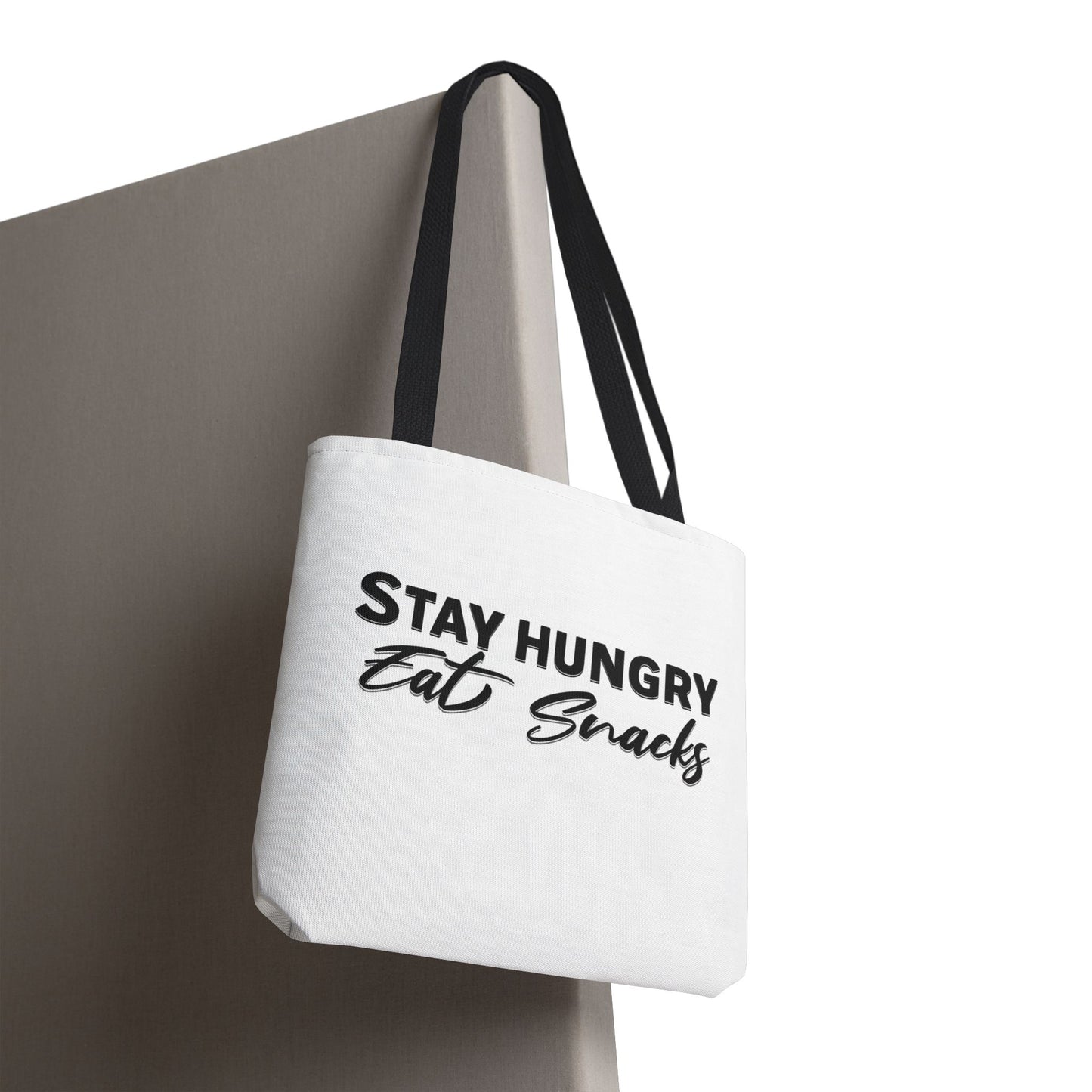 Stay Hungry, Eat Snacks - Funny Snack Lover Tote Bag