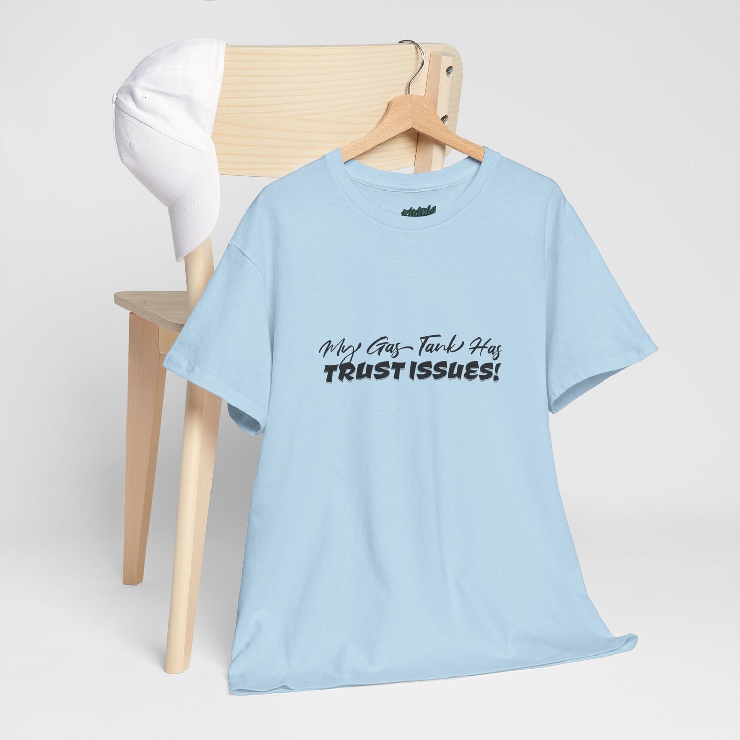 My Gas Tank Has Trust Issues Funny Unisex T-Shirt – Casual Graphic Tee, Humor Shirt, Gift for Friends