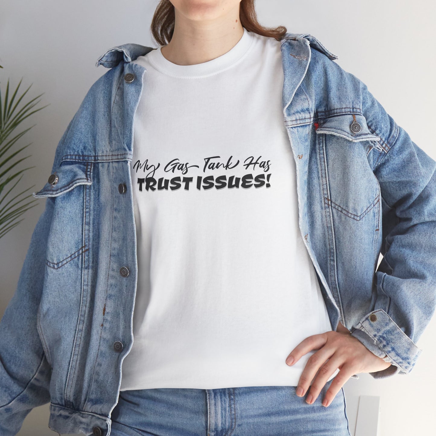 My Gas Tank Has Trust Issues Funny Unisex T-Shirt – Casual Graphic Tee, Humor Shirt, Gift for Friends