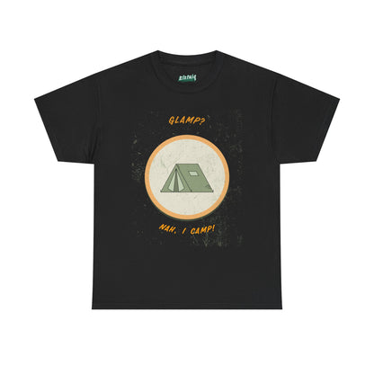 Glamp? Nah, I Camp – Funny Camping Tee for Nature Lovers
