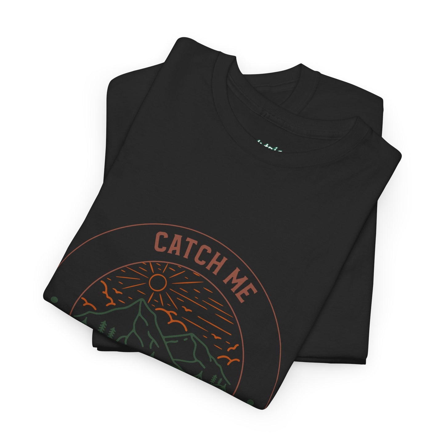Catch Me in the Woods T-Shirt – Funny Hiking Shirt for Outdoor Lovers, Unisex Camping Tee, Nature Adventure Apparel, Gift for Hikers