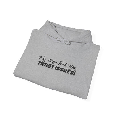 My Gas Tank Has Trust Issues Hoodie – Funny Unisex Sweatshirt, Cozy Casual Pullover, Gift for Friends, Trendy Streetwear, Everyday Wear