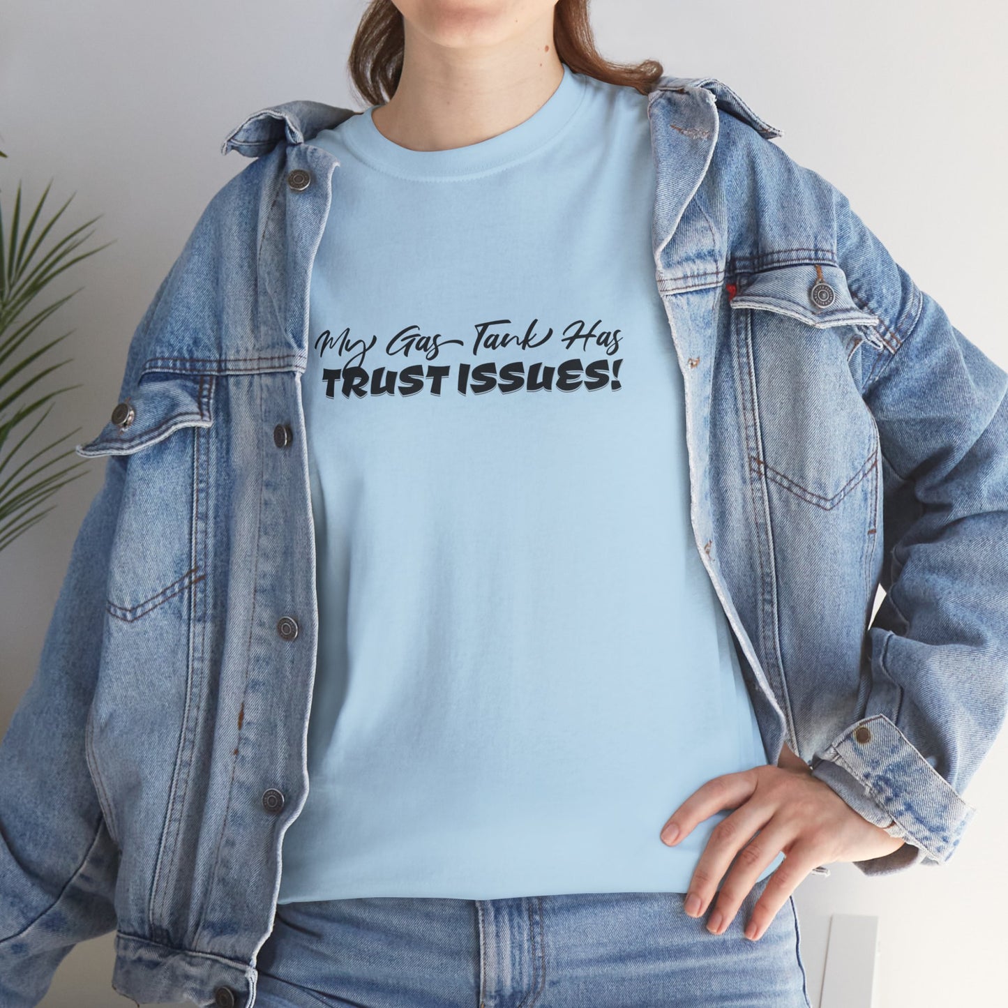 My Gas Tank Has Trust Issues Funny Unisex T-Shirt – Casual Graphic Tee, Humor Shirt, Gift for Friends