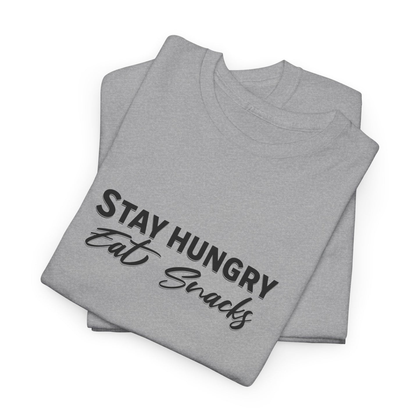 Stay Hungry Eat Snacks T-Shirt – Unisex Cotton Tee for Foodies, Casual Wear, Birthday & Holiday Gift, Layering Shirt for Adults