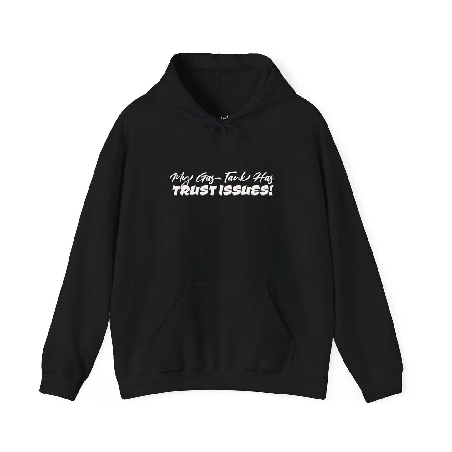 My Gas Tank Has Trust Issues Hoodie – Funny Unisex Sweatshirt, Cozy Casual Pullover, Gift for Friends, Trendy Streetwear, Everyday Wear