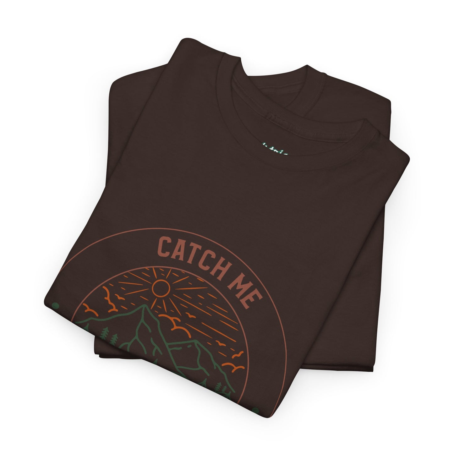 Catch Me in the Woods T-Shirt – Funny Hiking Shirt for Outdoor Lovers, Unisex Camping Tee, Nature Adventure Apparel, Gift for Hikers