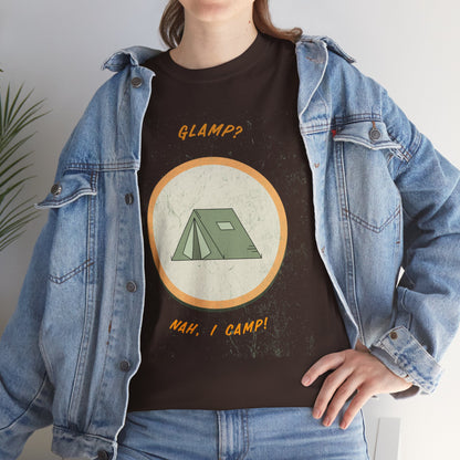 Glamp? Nah, I Camp – Funny Camping Tee for Nature Lovers