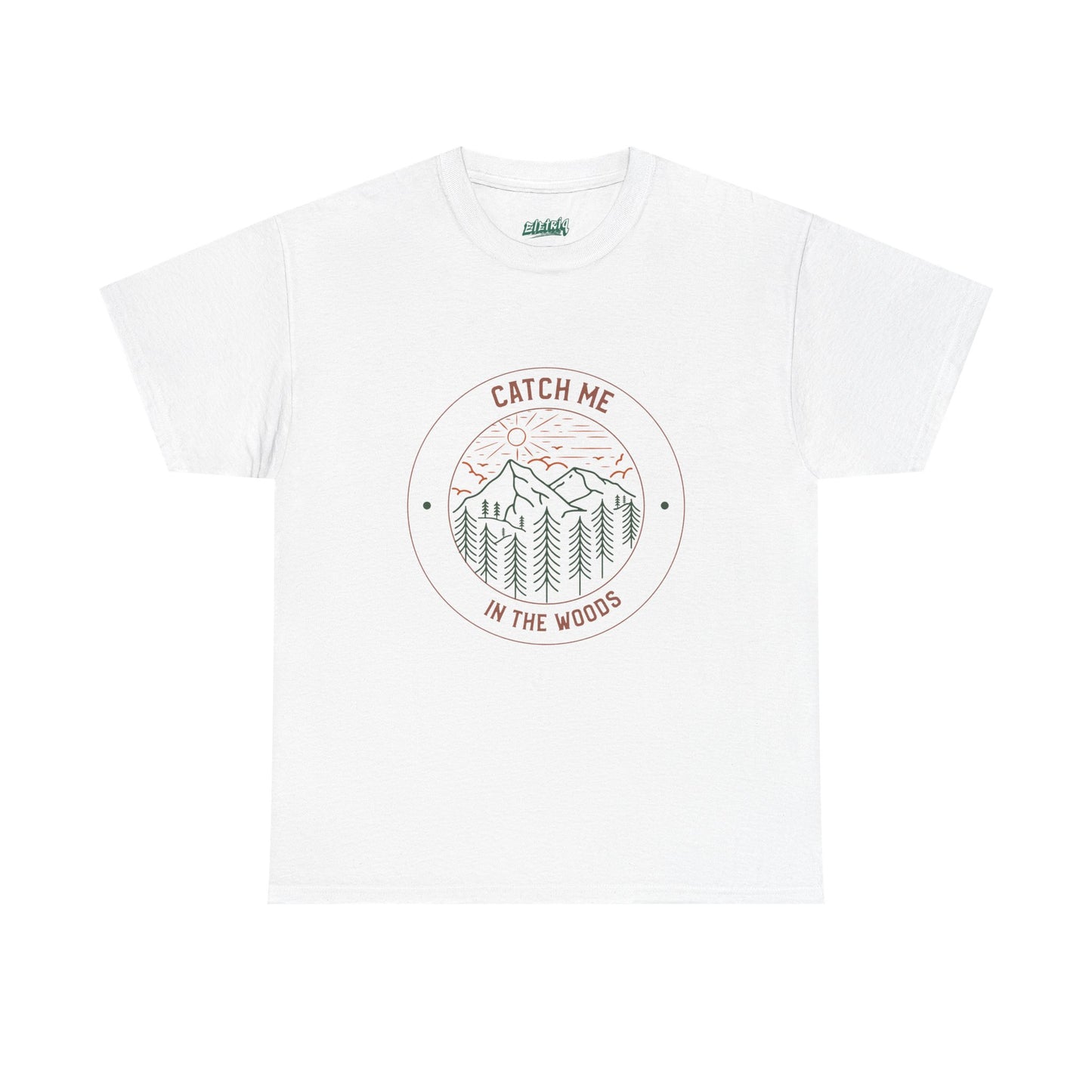 Catch Me in the Woods T-Shirt – Funny Hiking Shirt for Outdoor Lovers, Unisex Camping Tee, Nature Adventure Apparel, Gift for Hikers