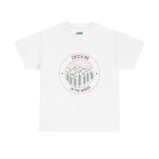 Catch Me in the Woods T-Shirt – Funny Hiking Shirt for Outdoor Lovers, Unisex Camping Tee, Nature Adventure Apparel, Gift for Hikers