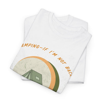 Camping, If I’m Not Back Send Snacks - Funny Camping T-Shirt for Campers & Nature Lovers, Unisex Heavy Cotton Tee, Outdoor Adventure Gift, Summer Hiking Shirt