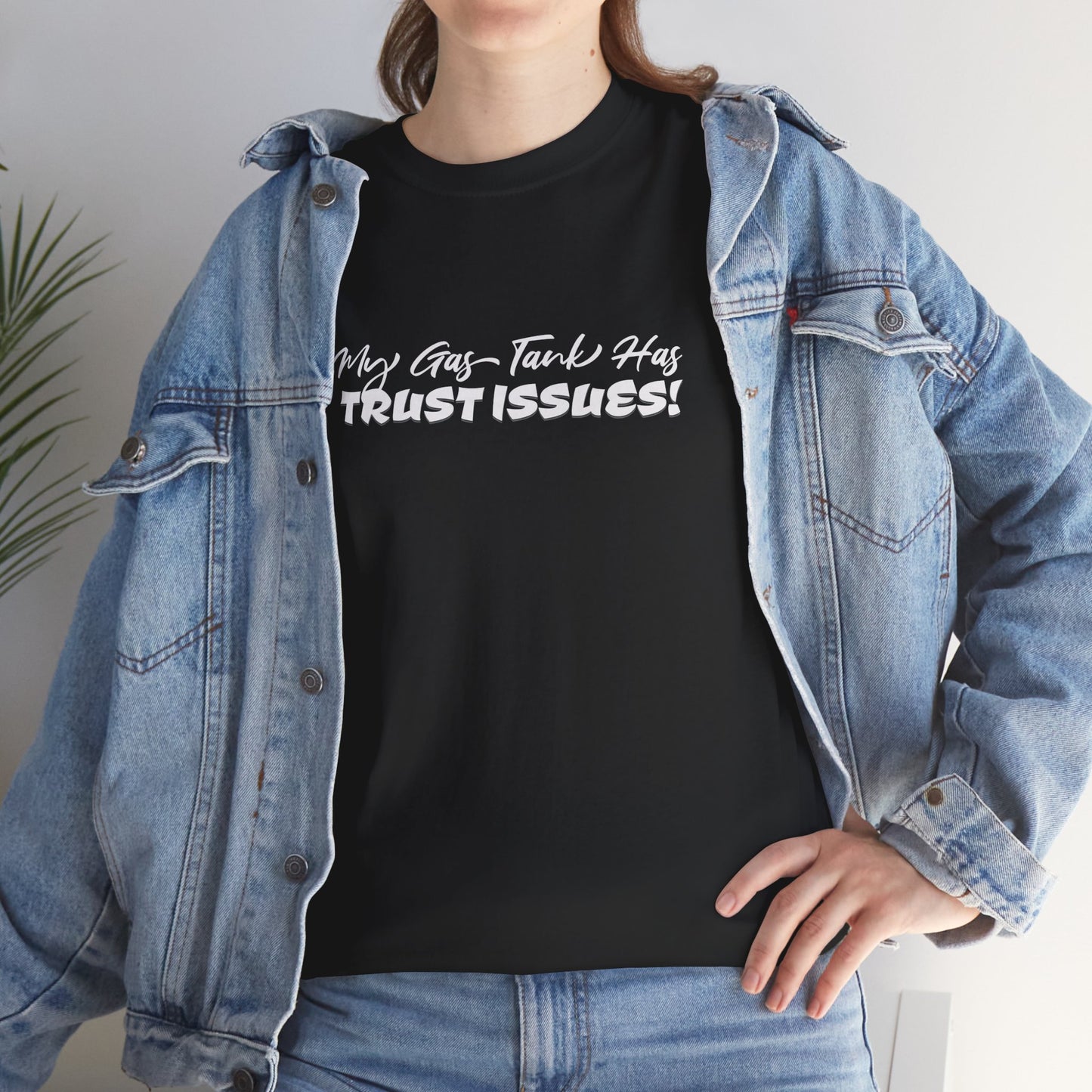 My Gas Tank Has Trust Issues Funny Unisex T-Shirt – Casual Graphic Tee, Humor Shirt, Gift for Friends