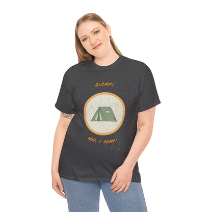 Glamp? Nah, I Camp – Funny Camping Tee for Nature Lovers