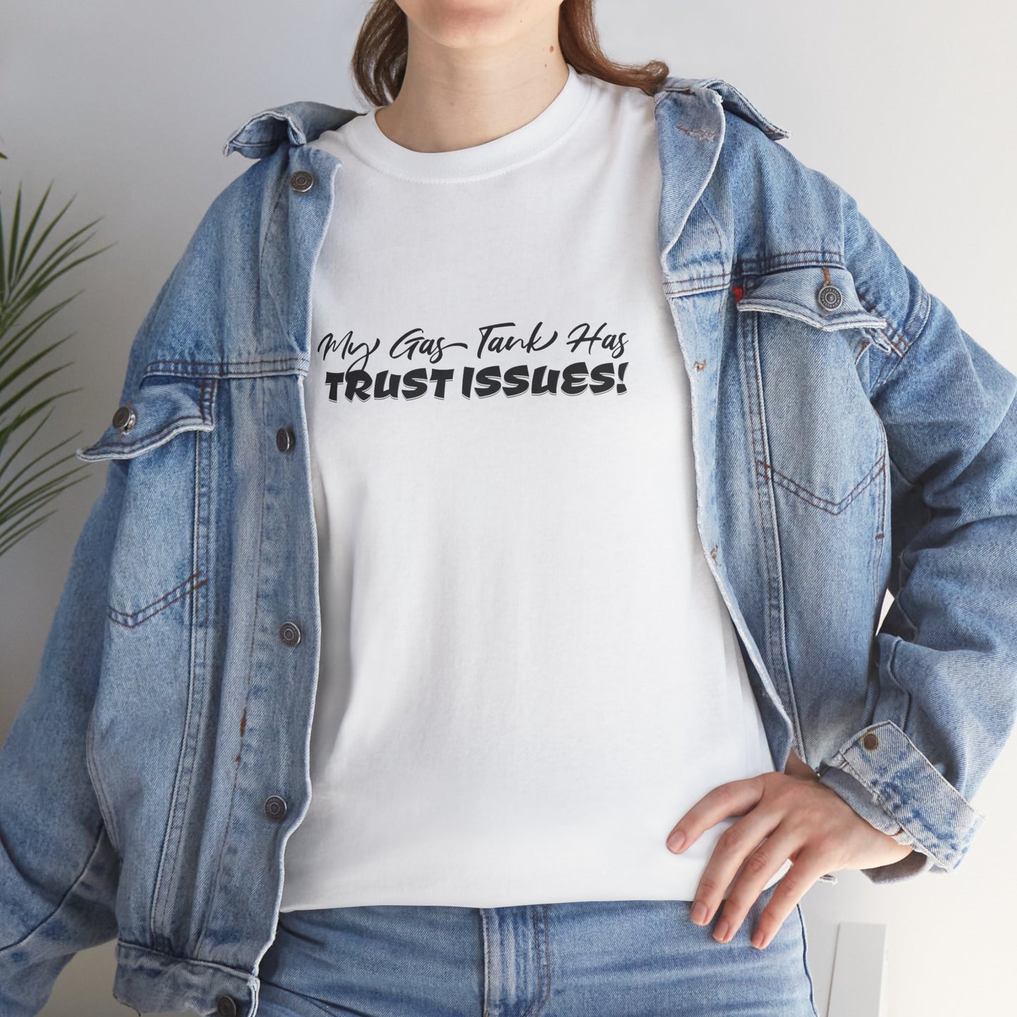 My Gas Tank Has Trust Issues Funny Unisex T-Shirt – Casual Graphic Tee, Humor Shirt, Gift for Friends