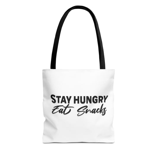 Stay Hungry, Eat Snacks - Funny Snack Lover Tote Bag