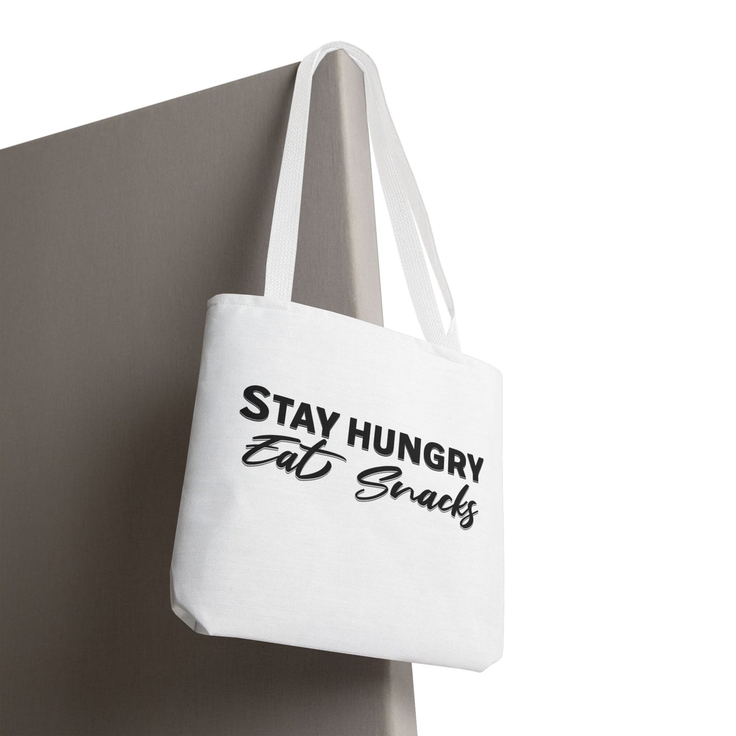 Stay Hungry, Eat Snacks - Funny Snack Lover Tote Bag