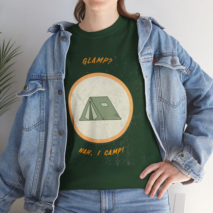 Glamp? Nah, I Camp – Funny Camping Tee for Nature Lovers