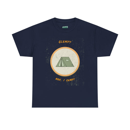 Glamp? Nah, I Camp – Funny Camping Tee for Nature Lovers