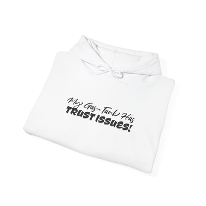 My Gas Tank Has Trust Issues Hoodie – Funny Unisex Sweatshirt, Cozy Casual Pullover, Gift for Friends, Trendy Streetwear, Everyday Wear