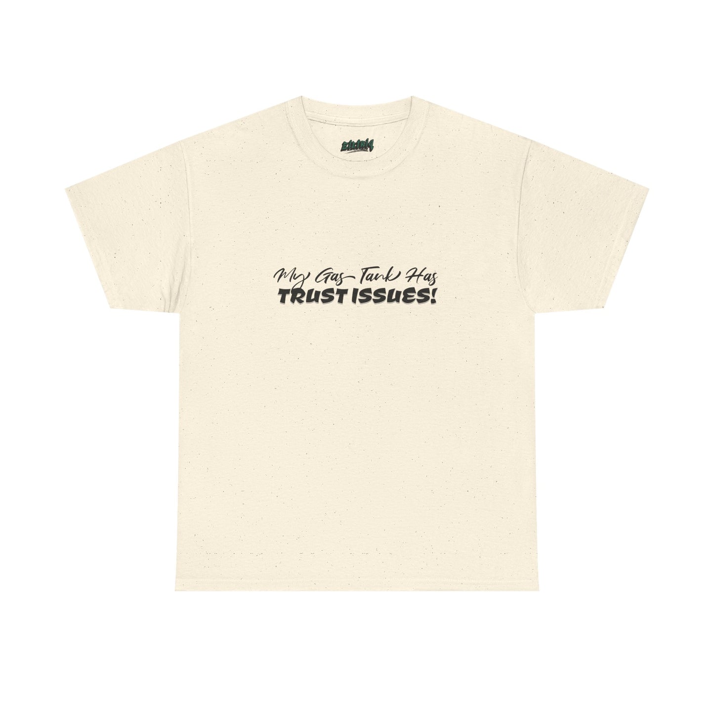 My Gas Tank Has Trust Issues Funny Unisex T-Shirt – Casual Graphic Tee, Humor Shirt, Gift for Friends