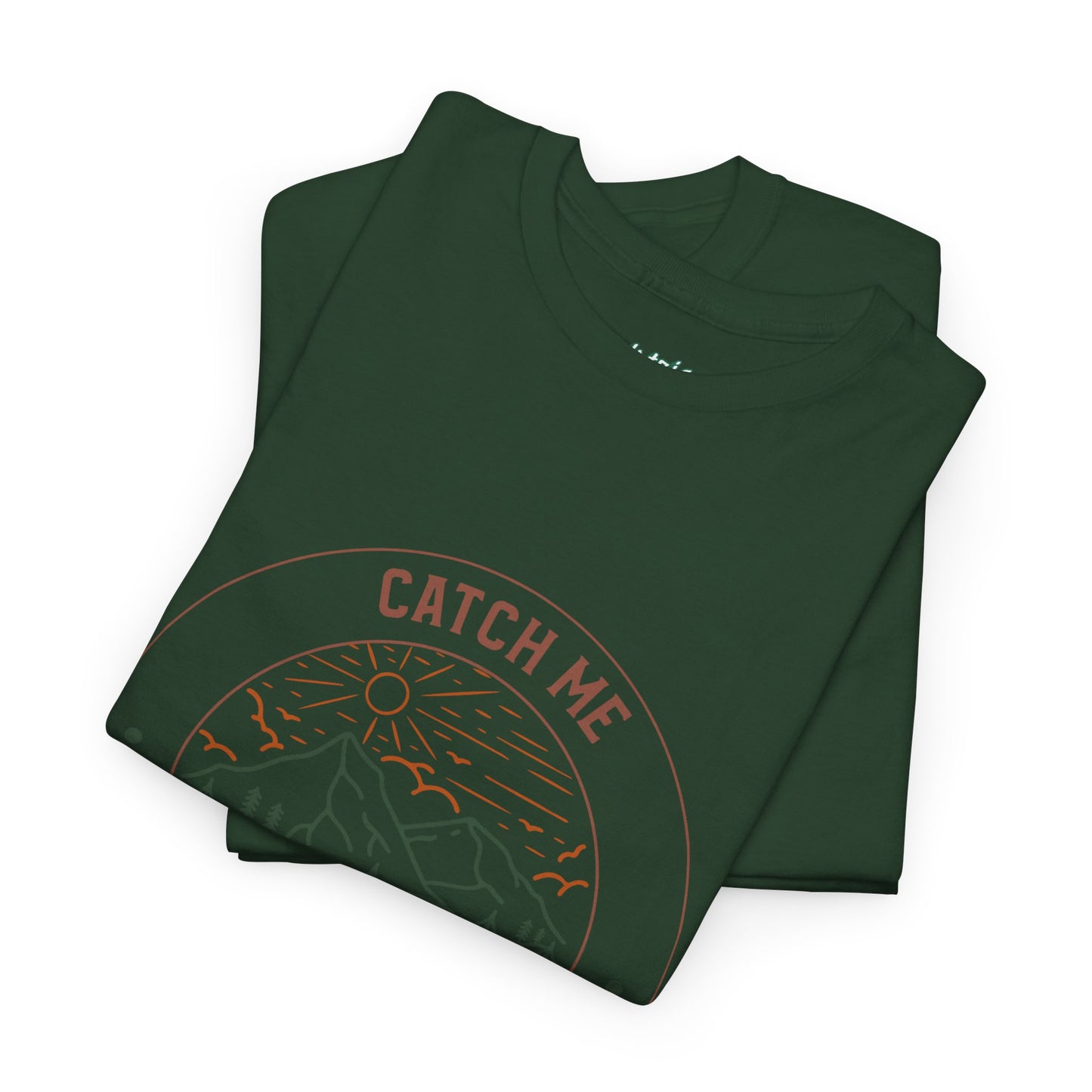 Catch Me in the Woods T-Shirt – Funny Hiking Shirt for Outdoor Lovers, Unisex Camping Tee, Nature Adventure Apparel, Gift for Hikers