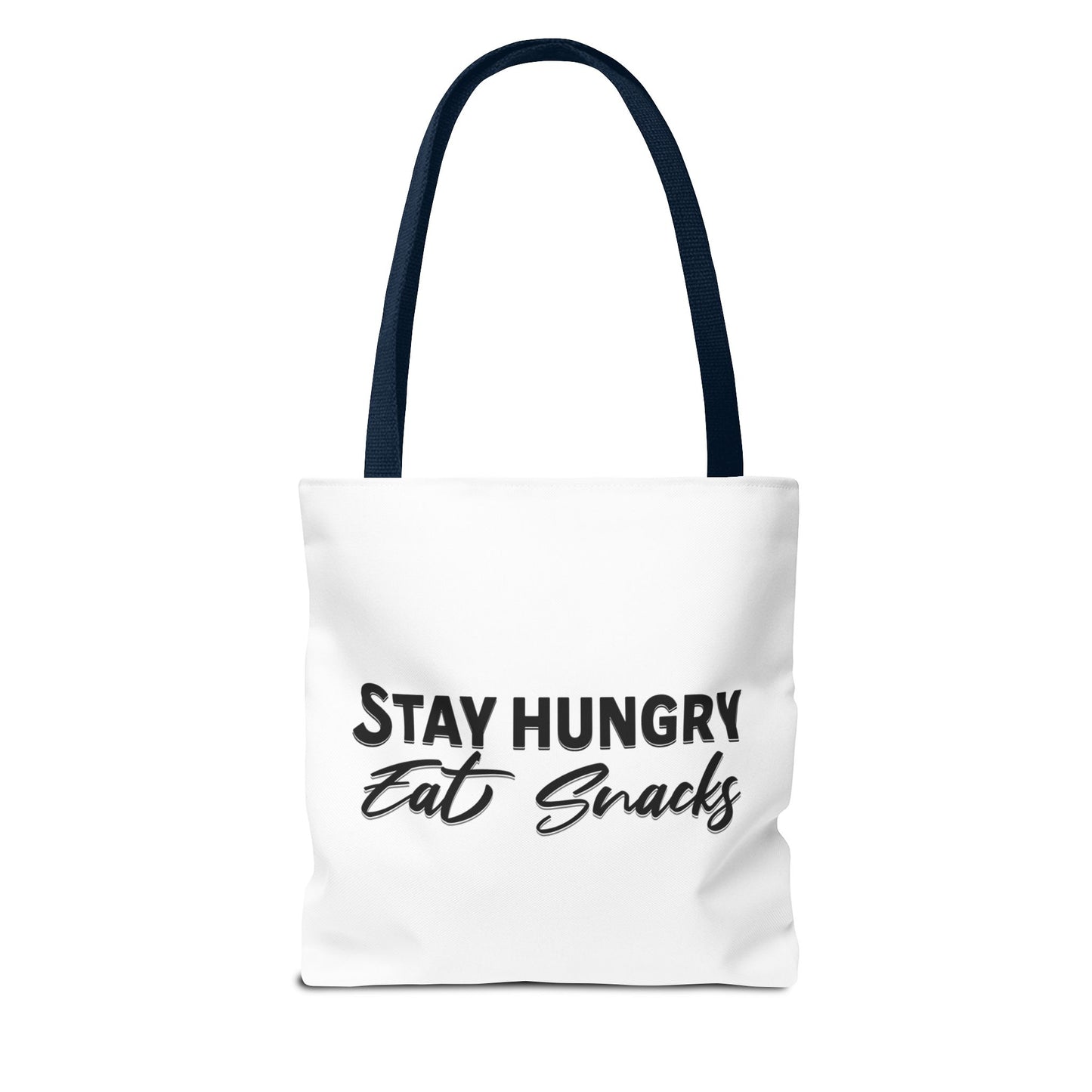 Stay Hungry, Eat Snacks - Funny Snack Lover Tote Bag