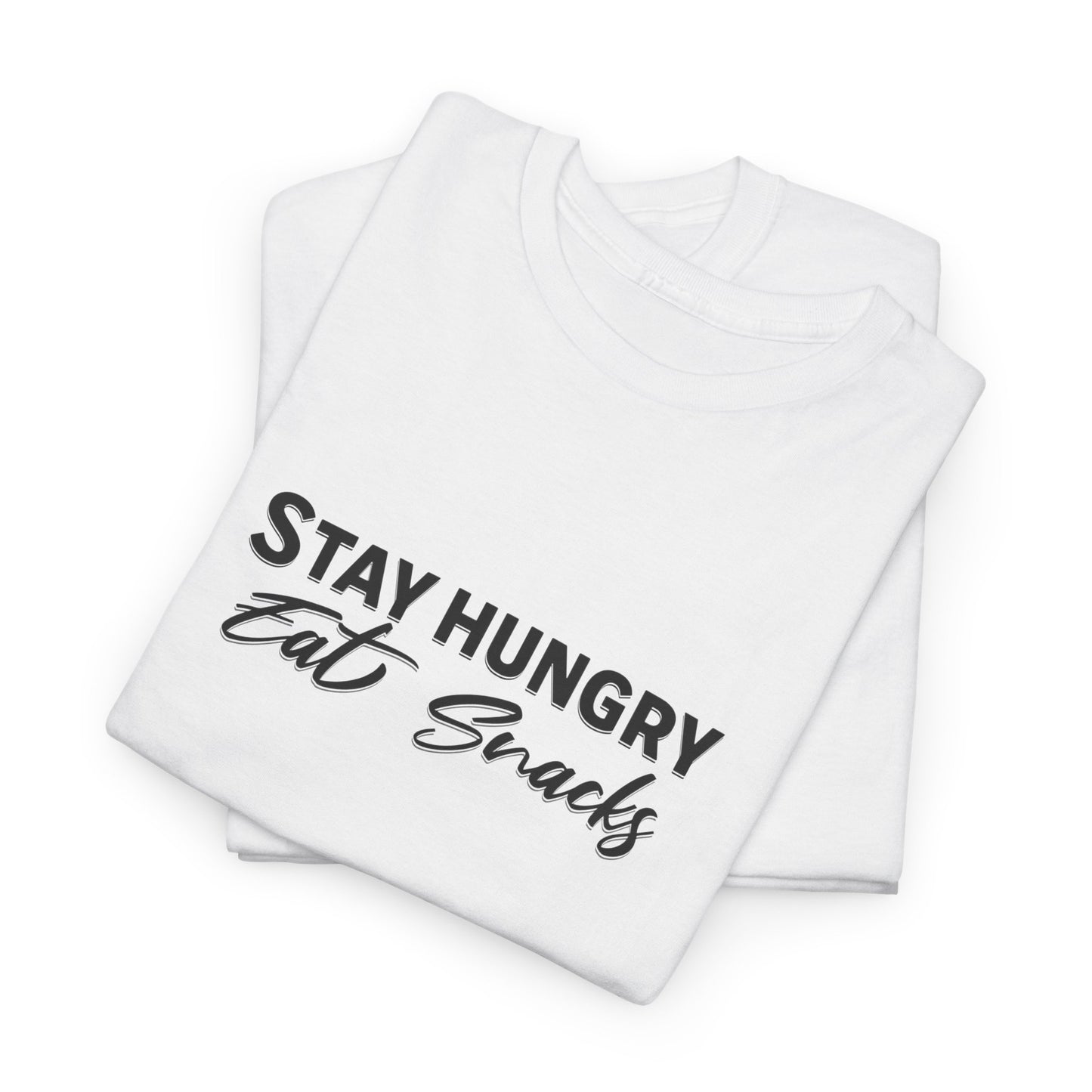 Stay Hungry Eat Snacks T-Shirt – Unisex Cotton Tee for Foodies, Casual Wear, Birthday & Holiday Gift, Layering Shirt for Adults