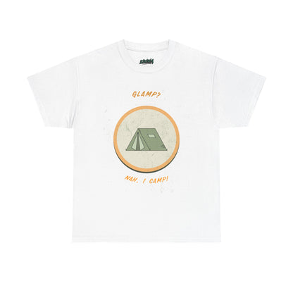 Glamp? Nah, I Camp – Funny Camping Tee for Nature Lovers