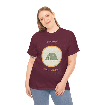 Glamp? Nah, I Camp – Funny Camping Tee for Nature Lovers