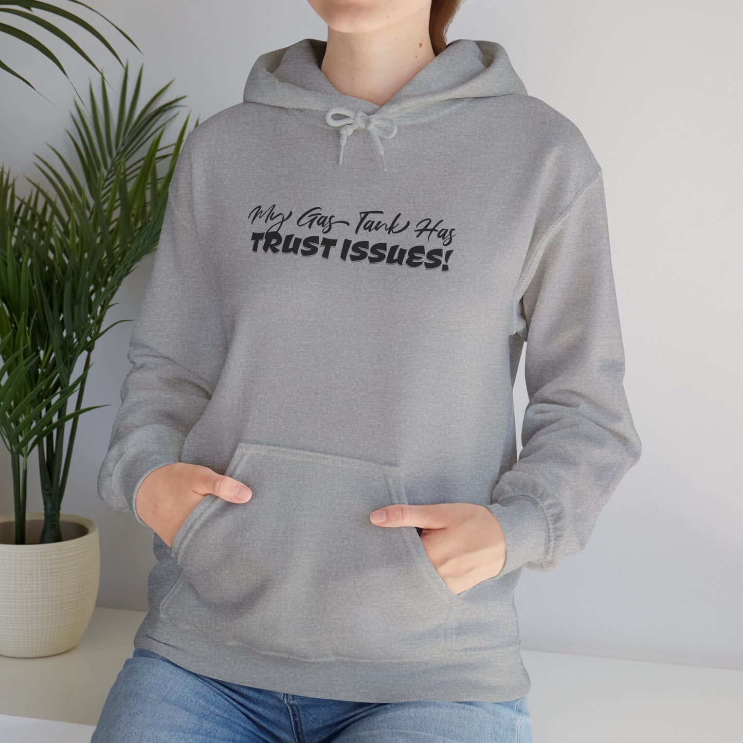 My Gas Tank Has Trust Issues Hoodie – Funny Unisex Sweatshirt, Cozy Casual Pullover, Gift for Friends, Trendy Streetwear, Everyday Wear