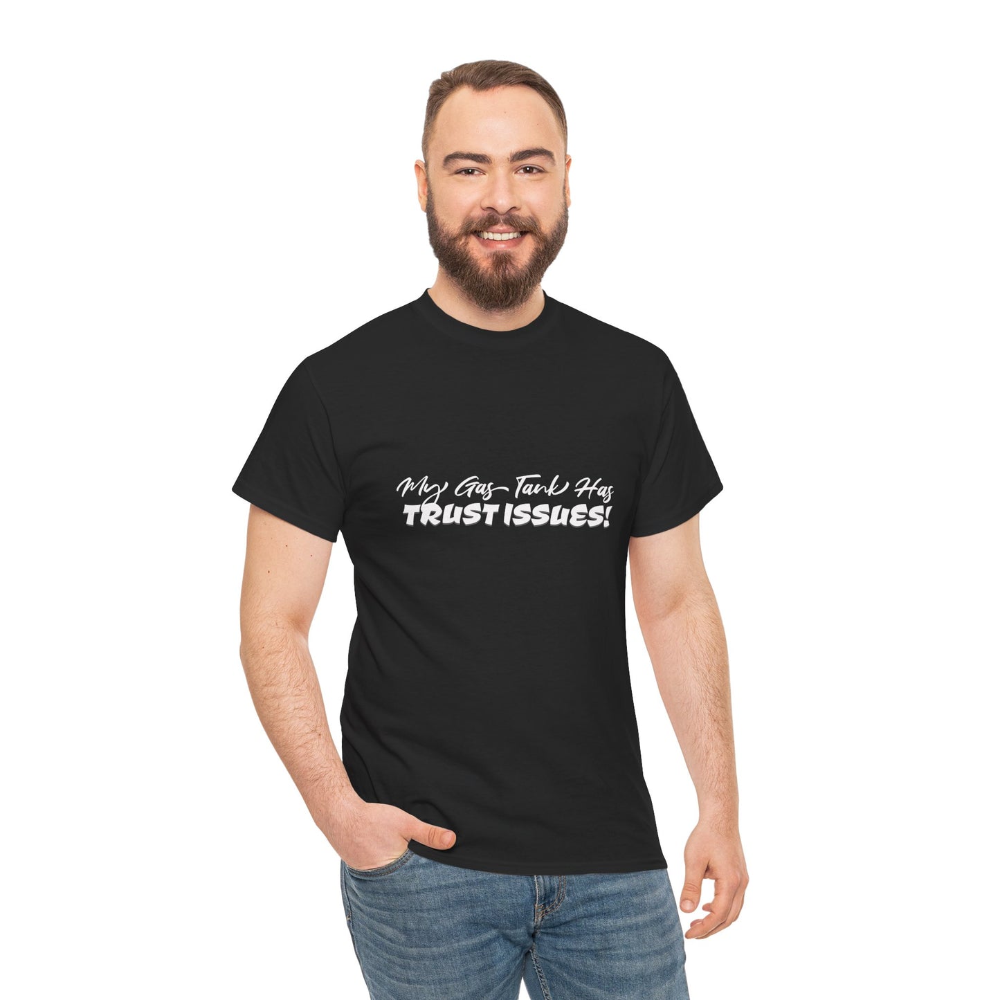 My Gas Tank Has Trust Issues Funny Unisex T-Shirt – Casual Graphic Tee, Humor Shirt, Gift for Friends