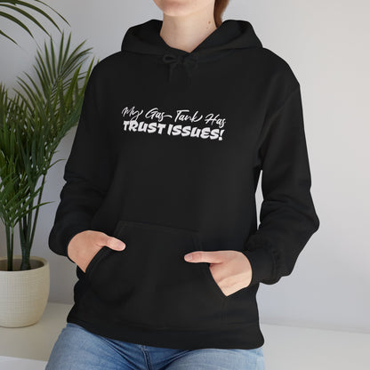 My Gas Tank Has Trust Issues Hoodie – Funny Unisex Sweatshirt, Cozy Casual Pullover, Gift for Friends, Trendy Streetwear, Everyday Wear