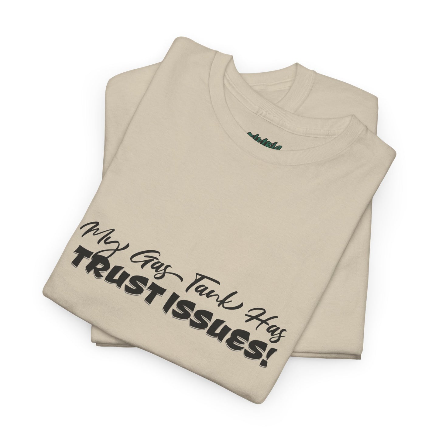My Gas Tank Has Trust Issues Funny Unisex T-Shirt – Casual Graphic Tee, Humor Shirt, Gift for Friends