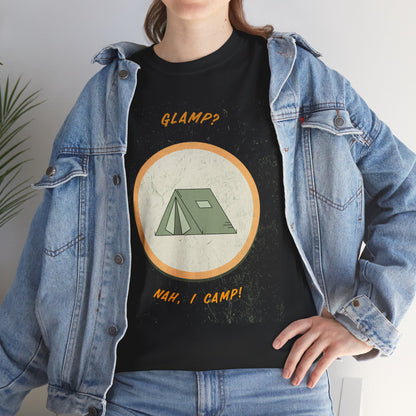 Glamp? Nah, I Camp – Funny Camping Tee for Nature Lovers