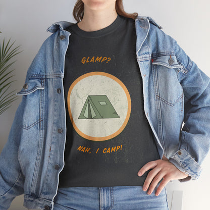 Glamp? Nah, I Camp – Funny Camping Tee for Nature Lovers