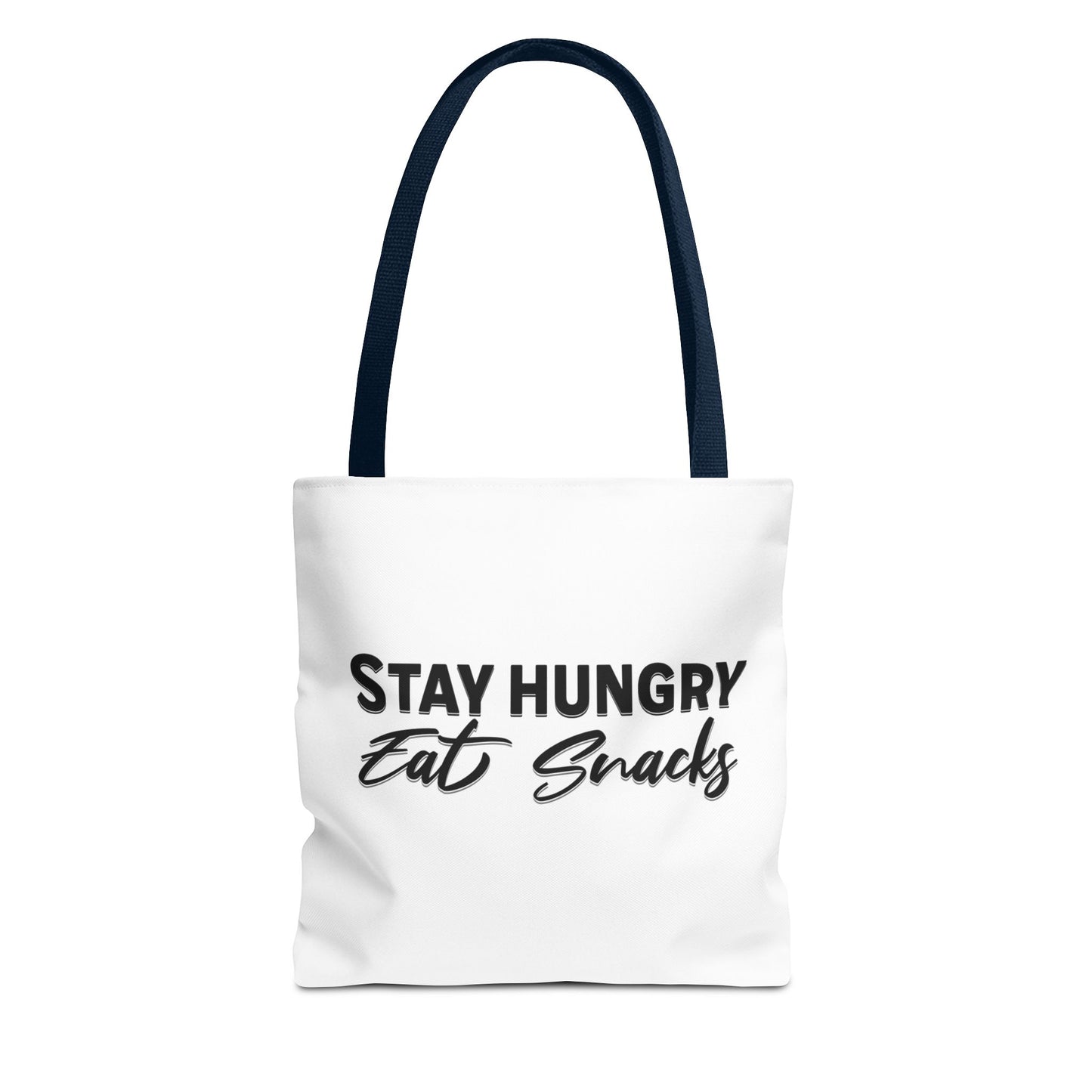 Stay Hungry, Eat Snacks - Funny Snack Lover Tote Bag