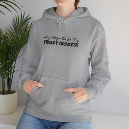 My Gas Tank Has Trust Issues Hoodie – Funny Unisex Sweatshirt, Cozy Casual Pullover, Gift for Friends, Trendy Streetwear, Everyday Wear