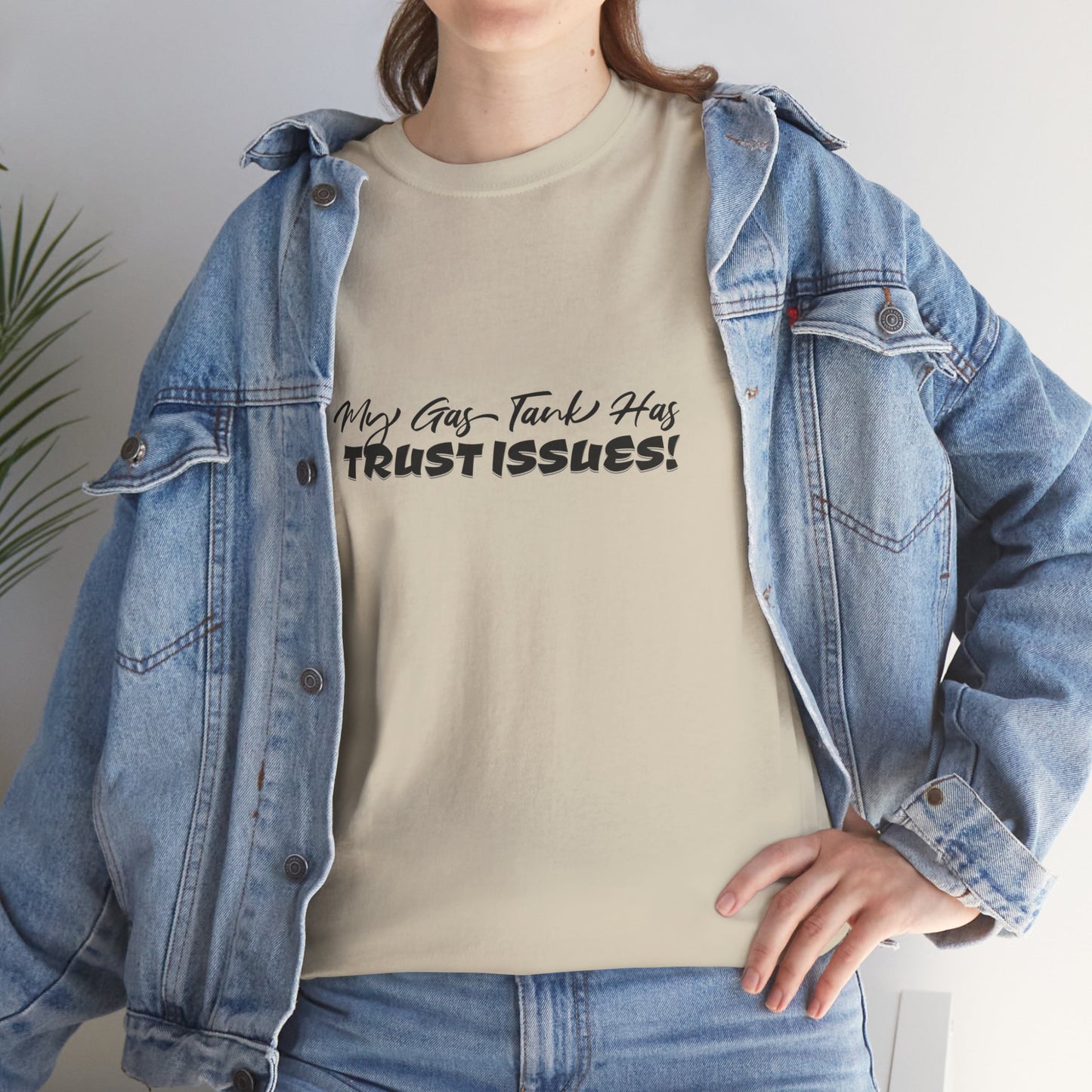 My Gas Tank Has Trust Issues Funny Unisex T-Shirt – Casual Graphic Tee, Humor Shirt, Gift for Friends