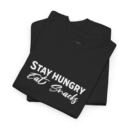 Stay Hungry Eat Snacks T-Shirt – Unisex Cotton Tee for Foodies, Casual Wear, Birthday & Holiday Gift, Layering Shirt for Adults
