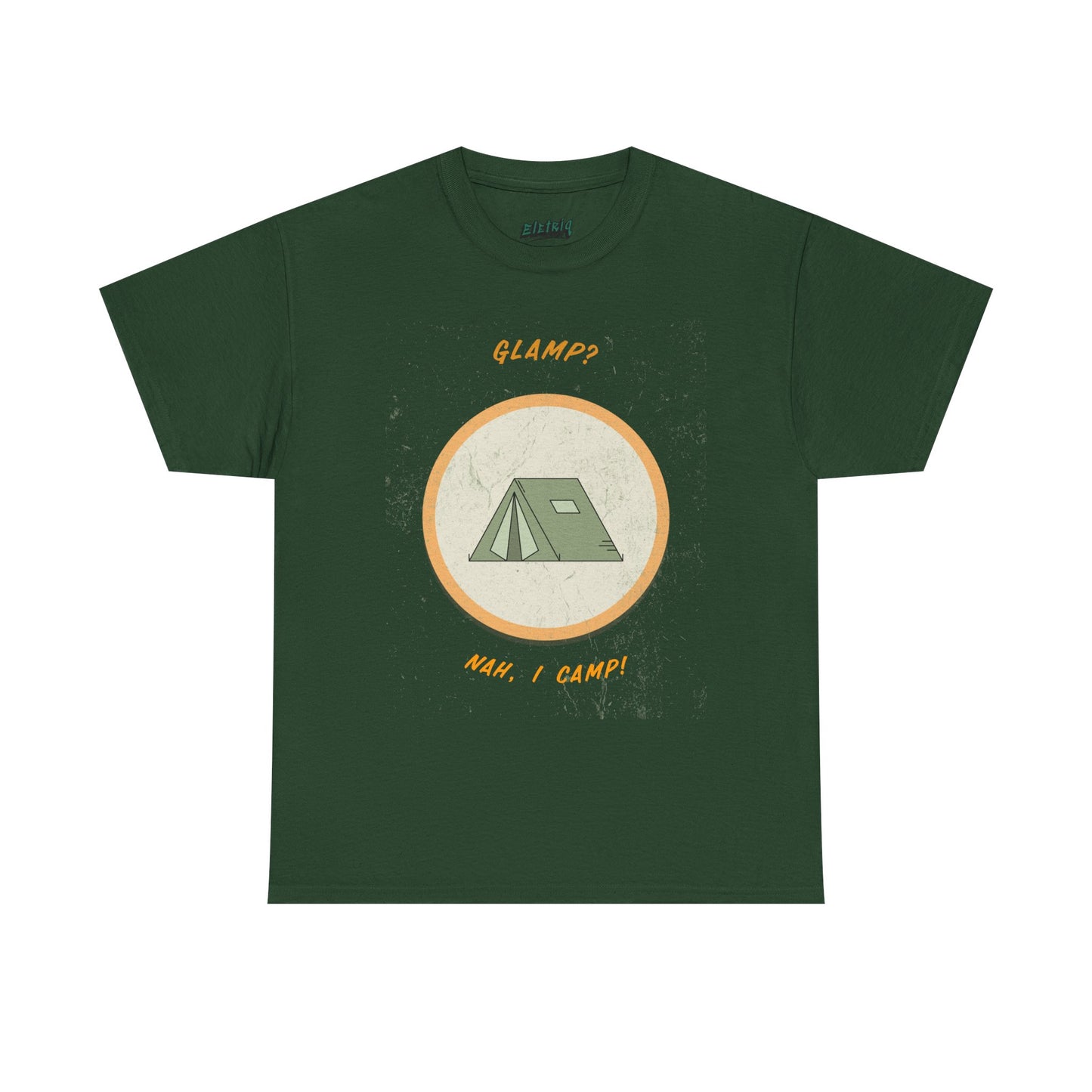Glamp? Nah, I Camp – Funny Camping Tee for Nature Lovers