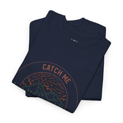 Catch Me in the Woods T-Shirt – Funny Hiking Shirt for Outdoor Lovers, Unisex Camping Tee, Nature Adventure Apparel, Gift for Hikers