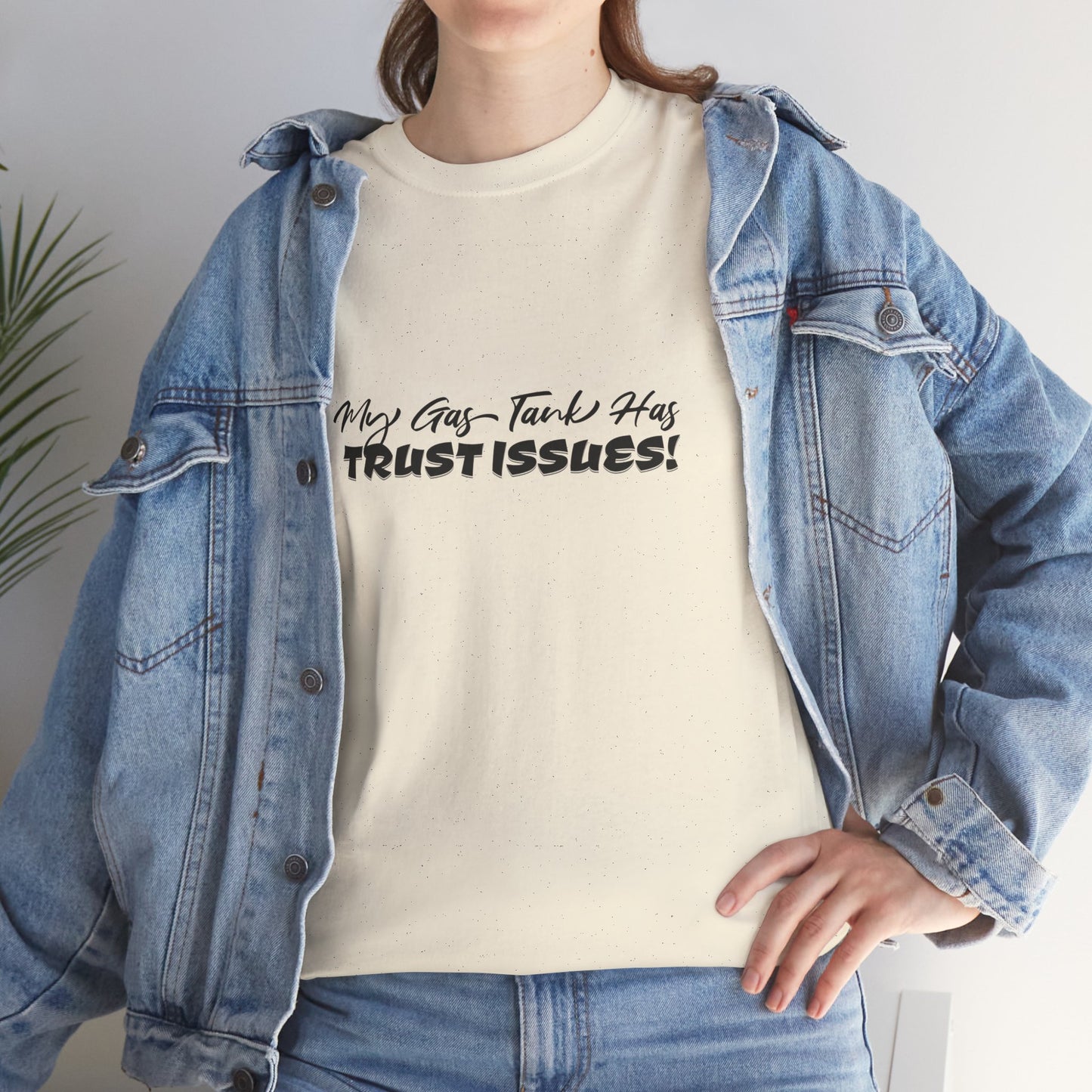 My Gas Tank Has Trust Issues Funny Unisex T-Shirt – Casual Graphic Tee, Humor Shirt, Gift for Friends