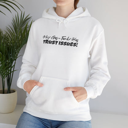 My Gas Tank Has Trust Issues Hoodie – Funny Unisex Sweatshirt, Cozy Casual Pullover, Gift for Friends, Trendy Streetwear, Everyday Wear
