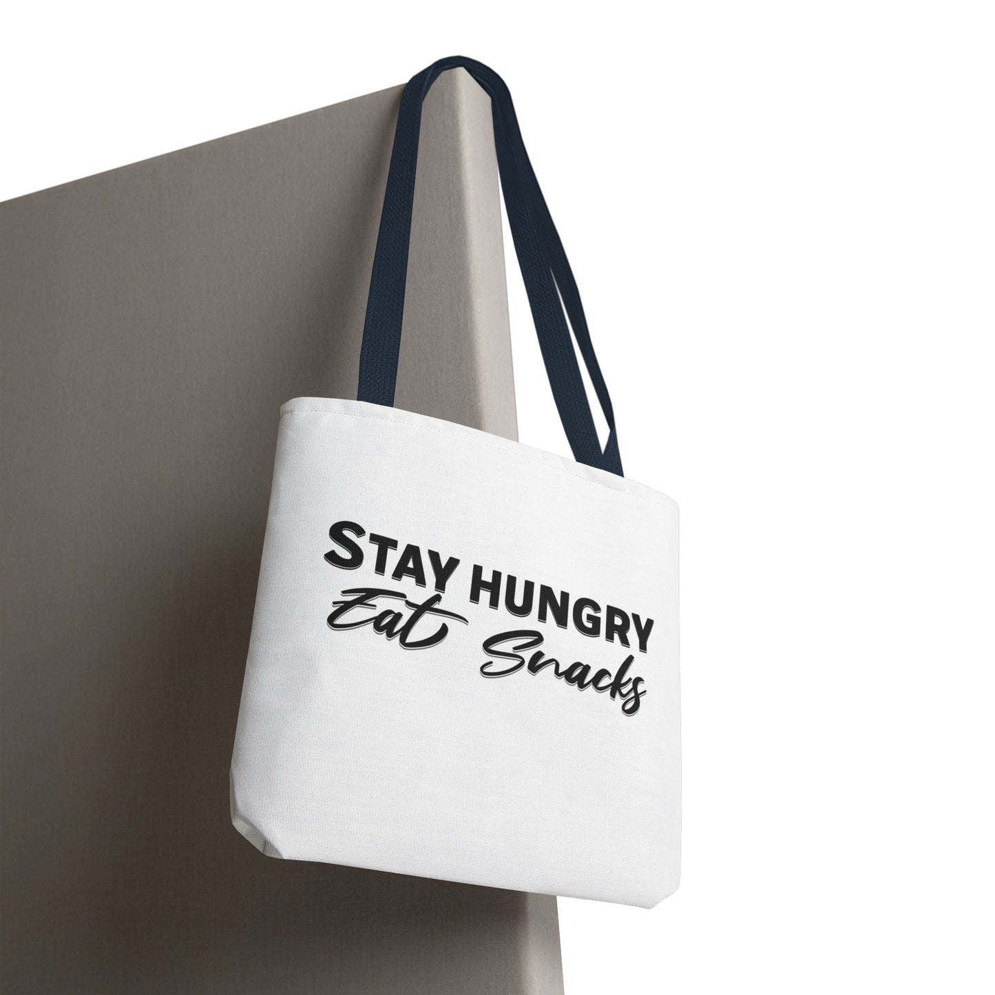 Stay Hungry, Eat Snacks - Funny Snack Lover Tote Bag