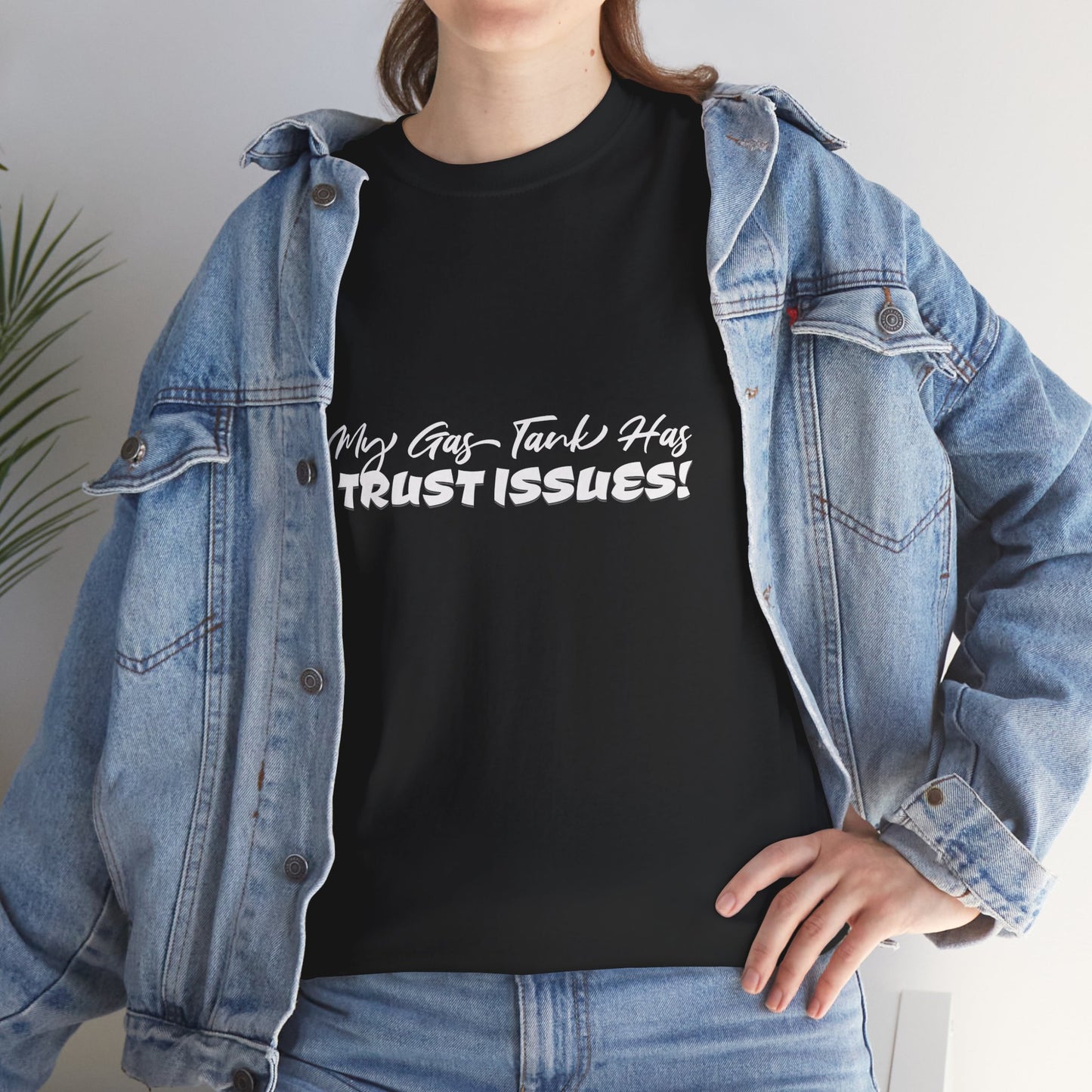 My Gas Tank Has Trust Issues Funny Unisex T-Shirt – Casual Graphic Tee, Humor Shirt, Gift for Friends